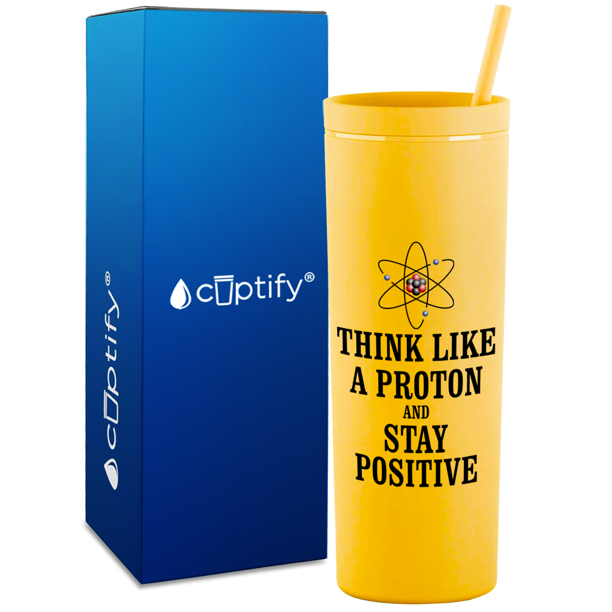 Think like a Proton and Stay Positive on 18oz Acrylic Teacher Tumbler