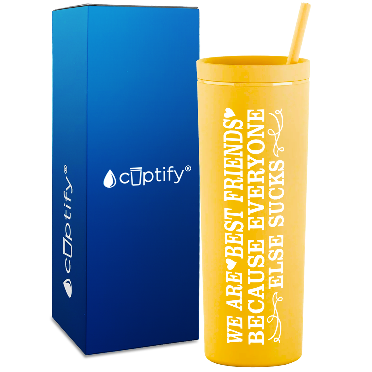 Best Friends Because Everyone Else Sucks  on 18oz Acrylic Skinny Tumbler