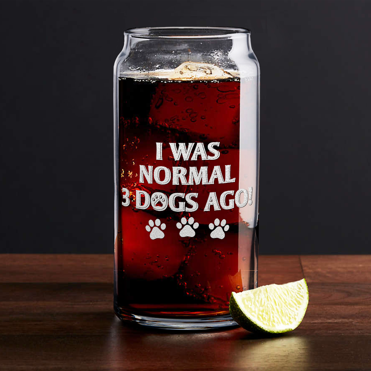 I was Normal 3 Dogs Ago Beer Can Glass
