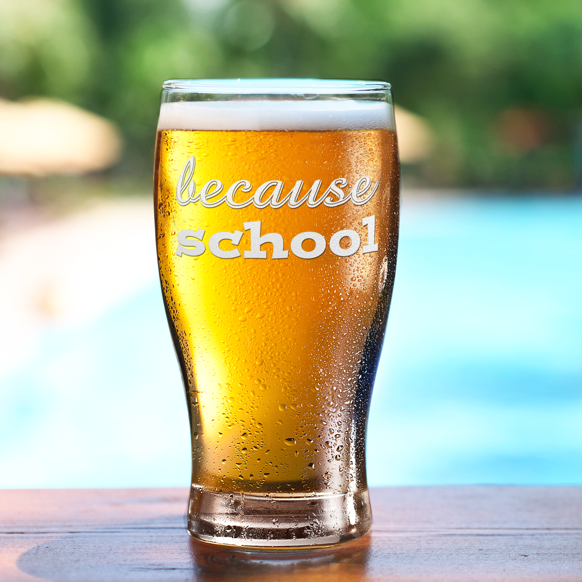 Because School on 20oz Beer Pub Glass