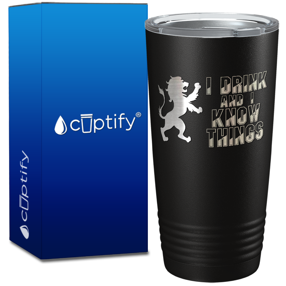 I Drink and I know Things on 20oz Tumbler