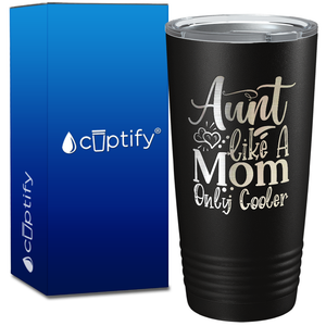 Aunt Like A Mom Only Cooler on 20oz Tumbler