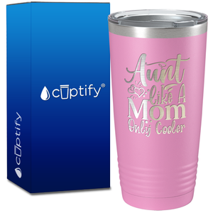 Aunt Like A Mom Only Cooler on 20oz Tumbler