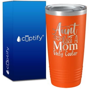 Aunt Like A Mom Only Cooler on 20oz Tumbler