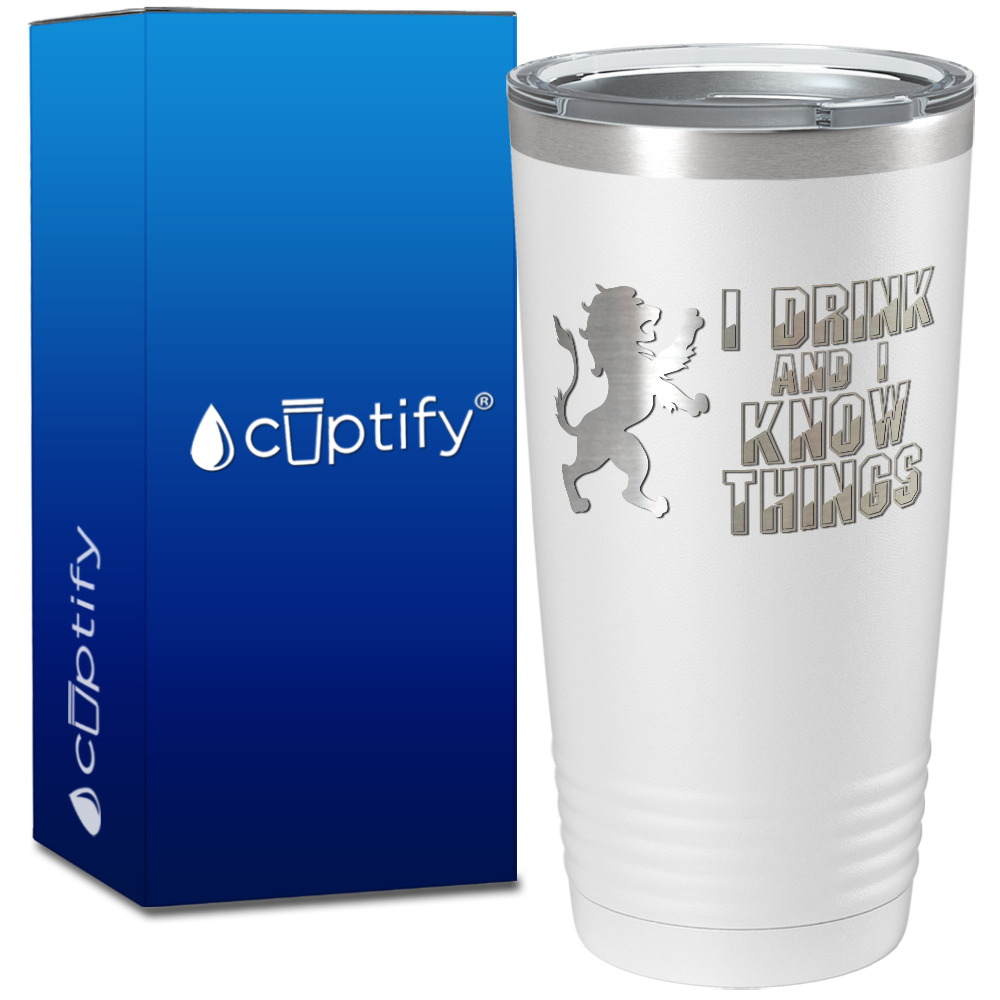 I Drink and I know Things on 20oz Tumbler