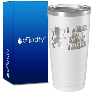 I Drink and I know Things on 20oz Tumbler