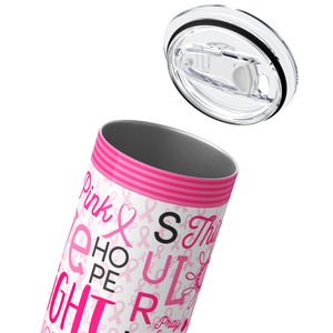 Beast Cancer Awareness Support and Faith 20oz Skinny Tumbler