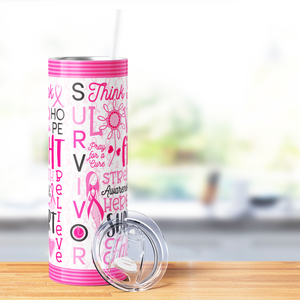 Beast Cancer Awareness Support and Faith 20oz Skinny Tumbler