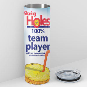 Sharing Holes 100% Team Player 20oz Skinny Funny Tumbler