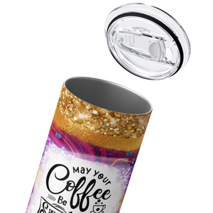 May Your Coffee be Strong Funny 20oz Skinny Tumbler