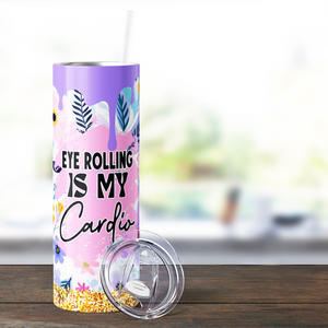 Eye Rolling is my Cardio Funny 20oz Skinny Tumbler