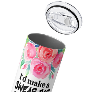 I'd make a Swear Jar Funny 20oz Skinny Tumbler