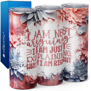 I am Not Arguing Funny 20oz Skinny Tumbler