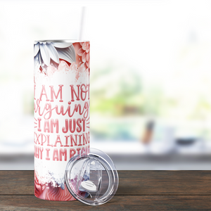 I am Not Arguing Funny 20oz Skinny Tumbler