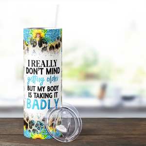 I Really Don't Mind Getting Older Funny 20oz Skinny Tumbler