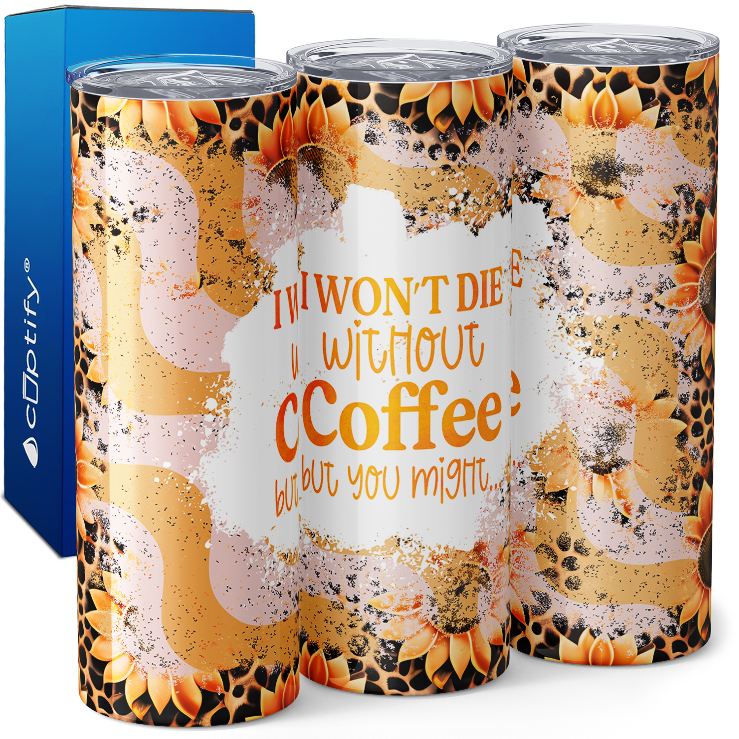 I Won't Die Without Coffee but You Might Funny 20oz Skinny Tumbler