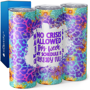 No Crisis Allowed This Week Funny 20oz Skinny Tumbler