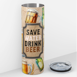 Save Water Drink Beer 20oz Skinny Tumbler