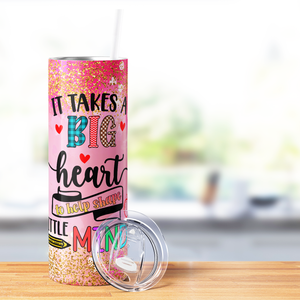 It Takes a Big Heart to Shape Little Minds 20oz Skinny Tumbler