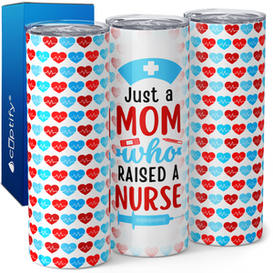 Just a Mom Who Raised a Nurse 20oz Skinny Tumbler