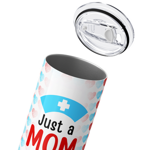 Just a Mom Who Raised a Nurse 20oz Skinny Tumbler