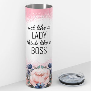 Act like a Lady Think like a Boss 20oz Skinny Tumbler