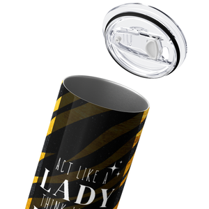 Act Like a Lady Boss Tiger Stripes 20oz Skinny Tumbler