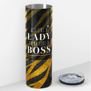 Act Like a Lady Boss Tiger Stripes 20oz Skinny Tumbler