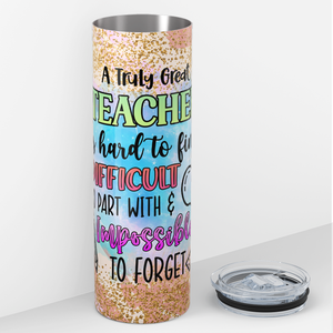 A Truly Great Teacher 20oz Skinny Tumbler