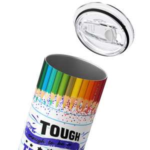 Tough Enough to be a Teacher Crazy Enought to Love It 20oz Skinny Tumbler