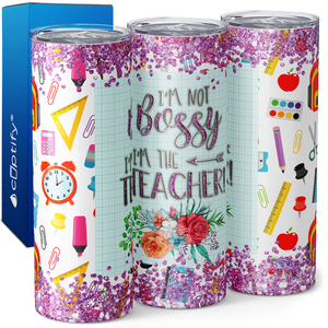 I'm Not Bossy I'm the Teacher 20oz Skinny Tumbler