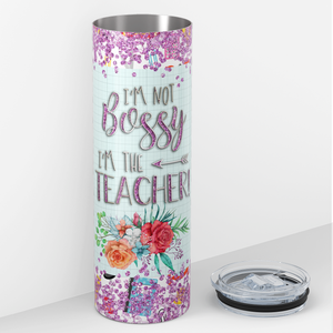 I'm Not Bossy I'm the Teacher 20oz Skinny Tumbler