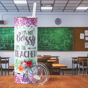 I'm Not Bossy I'm the Teacher 20oz Skinny Tumbler