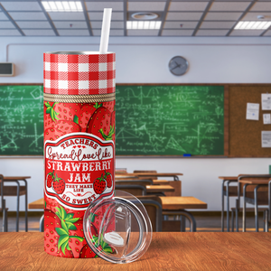 Teachers Spread Love Like Strawberry Jam 20oz Skinny Tumbler