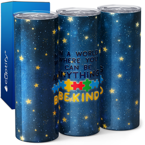 In a World Where You can be Anything, Be Kind 20oz Skinny Tumbler