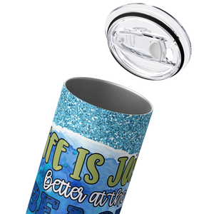 Life is Just Better at the Beach 20oz Skinny Tumbler