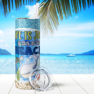 Life is Just Better at the Beach 20oz Skinny Tumbler