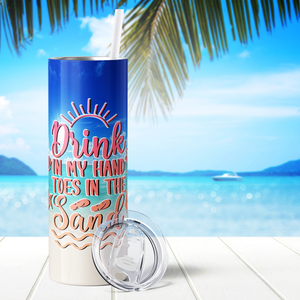 Drink in My Hand Toes in the Sand 20oz Skinny Tumbler