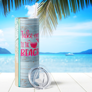 Take me to the Beach 20oz Skinny Tumbler