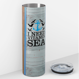 I Need Vitamin Sea Beach 20oz Skinny Tumbler