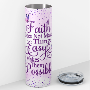 Faith Does not Make Things on Lavender Easy 20oz Skinny Tumbler