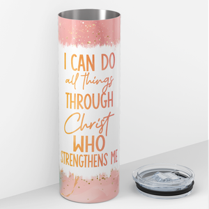 I Can Do All Things Through Christ 20oz Skinny Tumbler