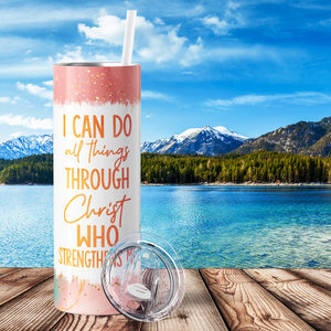 I Can Do All Things Through Christ 20oz Skinny Tumbler