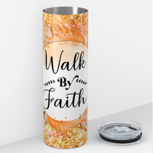 Walk by Faith 20oz Skinny Tumbler