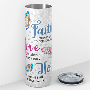 Faith makes all Things Possible 20oz Skinny Tumbler