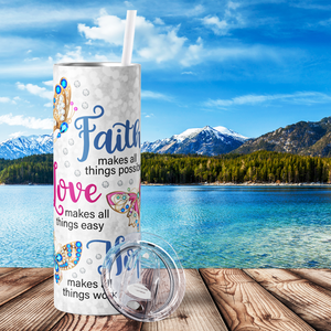 Faith makes all Things Possible 20oz Skinny Tumbler