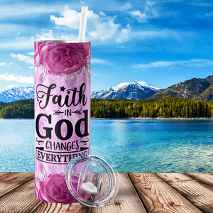 Faith in God Changes Everything 20oz Skinny Tumbler