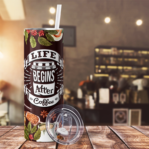 Life Beings after Coffee 20oz Skinny Tumbler