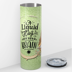 A Liquid Hug for Your Brain on Green Glitter 20oz Skinny Tumbler