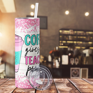 Coffee Gives you Teacher Powers 20oz Skinny Tumbler